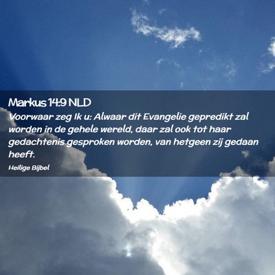 Picture 02 - Markus 14:9 NLD - Voorwaar zeg Ik u: Alwaar dit Evangelie gepredikt - Bible Verse Picture
