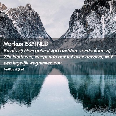 Picture 02 - Markus 15:24 NLD - En als zij Hem gekruisigd hadden, verdeelden zij - Bible Verse Picture