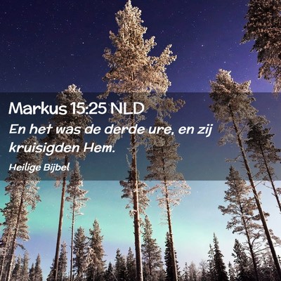 Picture 02 - Markus 15:25 NLD - En het was de derde ure, en zij kruisigden - Bible Verse Picture
