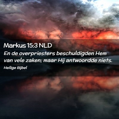 Picture 02 - Markus 15:3 NLD - En de overpriesters beschuldigden Hem van vele - Bible Verse Picture