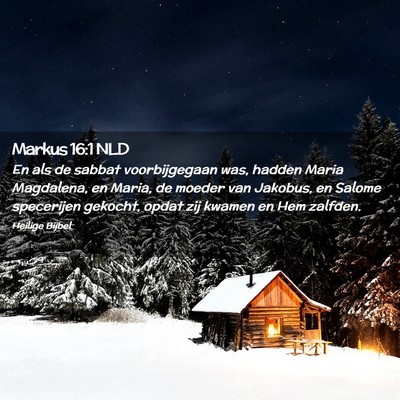 Picture 02 - Markus 16:1 NLD - En als de sabbat voorbijgegaan was, hadden Maria - Bible Verse Picture