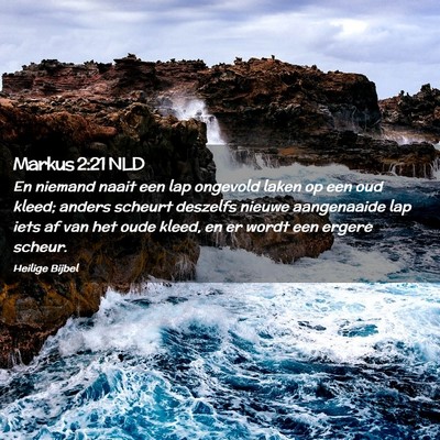 Picture 02 - Markus 2:21 NLD - En niemand naait een lap ongevold laken op een - Bible Verse Picture