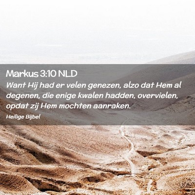 Picture 02 - Markus 3:10 NLD - Want Hij had er velen genezen, alzo dat Hem al - Bible Verse Picture