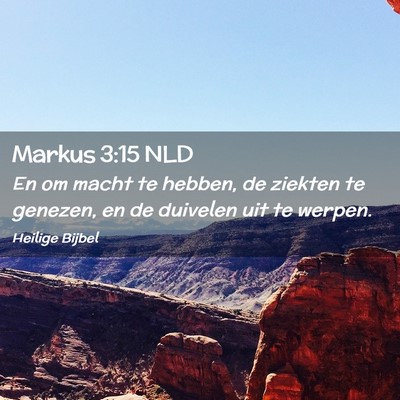Picture 02 - Markus 3:15 NLD - En om macht te hebben, de ziekten te genezen, en - Bible Verse Picture