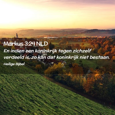 Picture 02 - Markus 3:24 NLD - En indien een koninkrijk tegen zichzelf verdeeld - Bible Verse Picture
