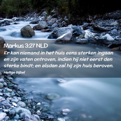 Picture 02 - Markus 3:27 NLD - Er kan niemand in het huis eens sterken ingaan en - Bible Verse Picture