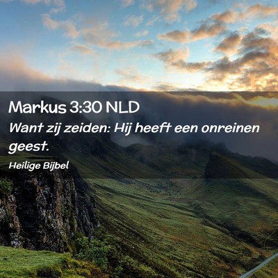 Picture 02 - Markus 3:30 NLD - Want zij zeiden: Hij heeft een onreinen - Bible Verse Picture