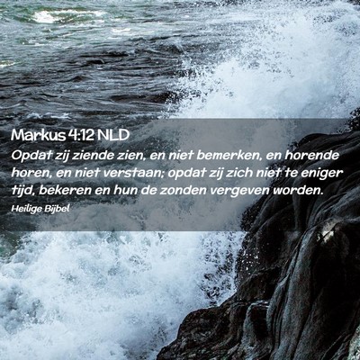 Picture 02 - Markus 4:12 NLD - Opdat zij ziende zien, en niet bemerken, en - Bible Verse Picture