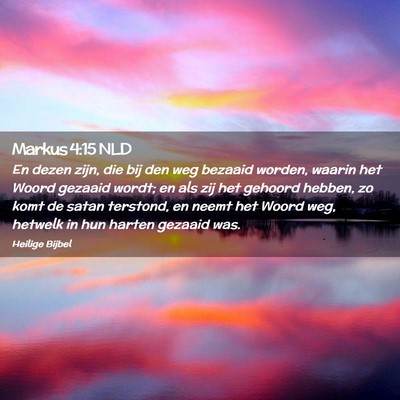 Picture 02 - Markus 4:15 NLD - En dezen zijn, die bij den weg bezaaid worden, - Bible Verse Picture