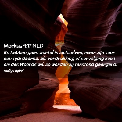 Picture 02 - Markus 4:17 NLD - En hebben geen wortel in zichzelven, maar zijn - Bible Verse Picture