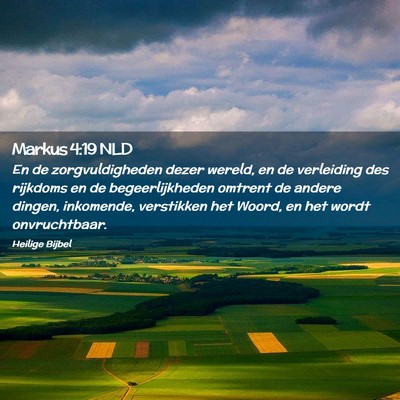 Picture 02 - Markus 4:19 NLD - En de zorgvuldigheden dezer wereld, en de - Bible Verse Picture