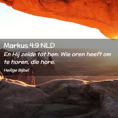 Picture 02 - Markus 4:9 NLD - En Hij zeide tot hen: Wie oren heeft om te horen, - Bible Verse Picture