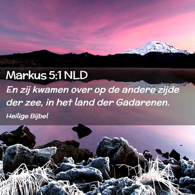 Picture 02 - Markus 5:1 NLD - En zij kwamen over op de andere zijde der zee, in - Bible Verse Picture
