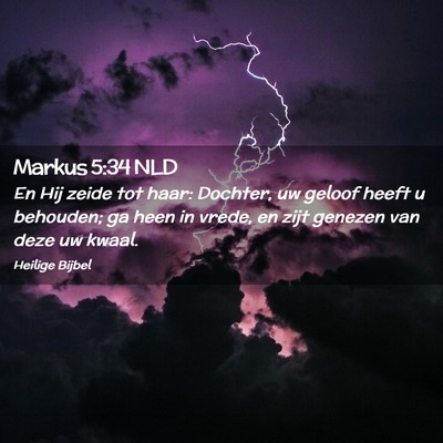 Picture 02 - Markus 5:34 NLD - En Hij zeide tot haar: Dochter, uw geloof heeft u - Bible Verse Picture
