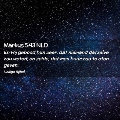 Picture 02 - Markus 5:43 NLD - En Hij gebood hun zeer, dat niemand datzelve zou - Bible Verse Picture