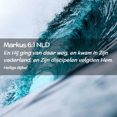 Picture 02 - Markus 6:1 NLD - En Hij ging van daar weg, en kwam in Zijn - Bible Verse Picture