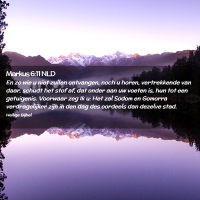 Picture 02 - Markus 6:11 NLD - En zo wie u niet zullen ontvangen, noch u horen, - Bible Verse Picture