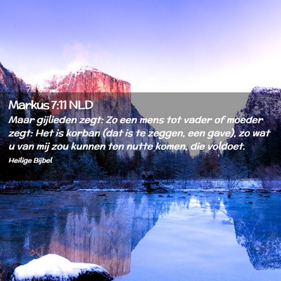 Picture 02 - Markus 7:11 NLD - Maar gijlieden zegt: Zo een mens tot vader of - Bible Verse Picture