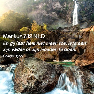 Picture 02 - Markus 7:12 NLD - En gij laat hem niet meer toe, iets aan zijn - Bible Verse Picture