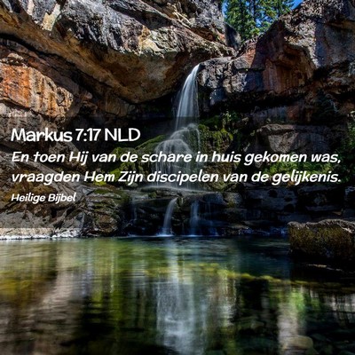 Picture 02 - Markus 7:17 NLD - En toen Hij van de schare in huis gekomen was, - Bible Verse Picture