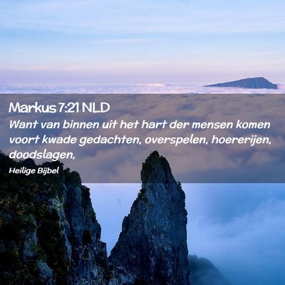 Picture 02 - Markus 7:21 NLD - Want van binnen uit het hart der mensen komen - Bible Verse Picture