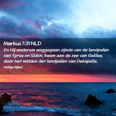Picture 02 - Markus 7:31 NLD - En Hij wederom weggegaan zijnde van de landpalen - Bible Verse Picture