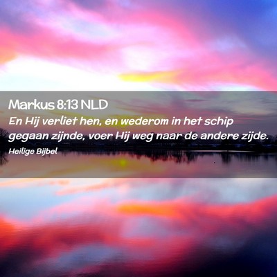 Picture 02 - Markus 8:13 NLD - En Hij verliet hen, en wederom in het schip - Bible Verse Picture