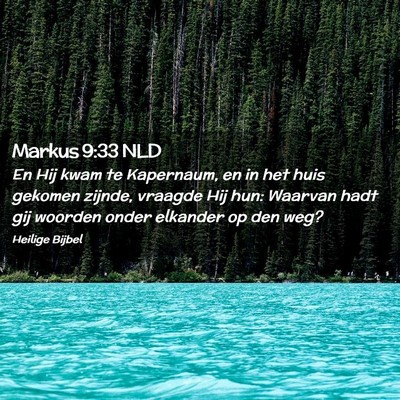 Picture 02 - Markus 9:33 NLD - En Hij kwam te Kapernaum, en in het huis gekomen - Bible Verse Picture