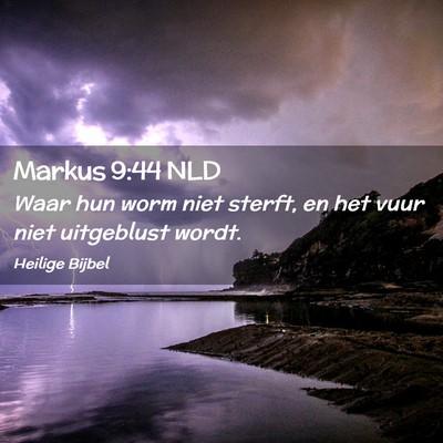 Picture 02 - Markus 9:44 NLD - Waar hun worm niet sterft, en het vuur niet - Bible Verse Picture