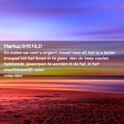 Picture 02 - Markus 9:45 NLD - En indien uw voet u ergert, houwt hem af; het is - Bible Verse Picture