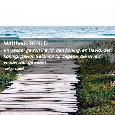 Picture 02 - Mattheüs 1:6 NLD - En Jessai gewon David, den koning; en David, den - Bible Verse Picture