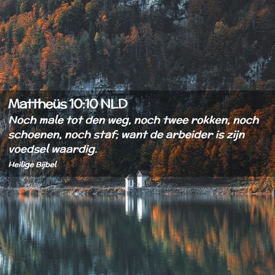 Picture 02 - Mattheüs 10:10 NLD - Noch male tot den weg, noch twee rokken, noch - Bible Verse Picture