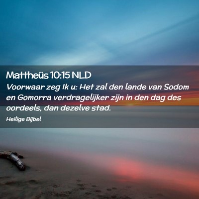 Picture 02 - Mattheüs 10:15 NLD - Voorwaar zeg Ik u: Het zal den lande van Sodom en - Bible Verse Picture
