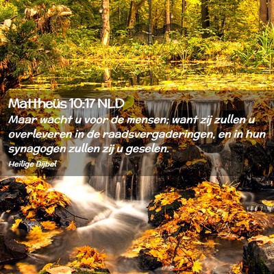 Picture 02 - Mattheüs 10:17 NLD - Maar wacht u voor de mensen; want zij zullen u - Bible Verse Picture