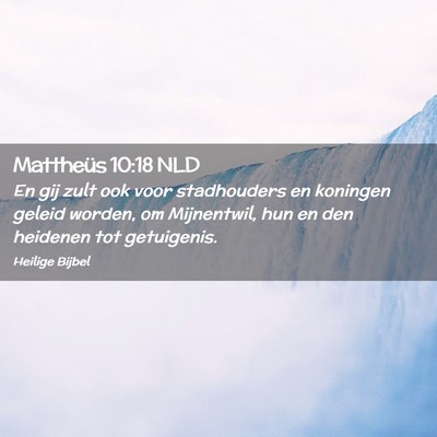 Picture 02 - Mattheüs 10:18 NLD - En gij zult ook voor stadhouders en koningen - Bible Verse Picture