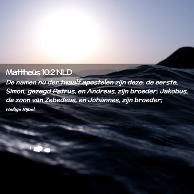 Picture 02 - Mattheüs 10:2 NLD - De namen nu der twaalf apostelen zijn deze: de - Bible Verse Picture