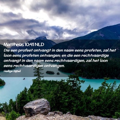 Picture 02 - Mattheüs 10:41 NLD - Die een profeet ontvangt in den naam eens - Bible Verse Picture