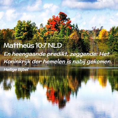 Picture 02 - Mattheüs 10:7 NLD - En heengaande predikt, zeggende: Het Koninkrijk - Bible Verse Picture