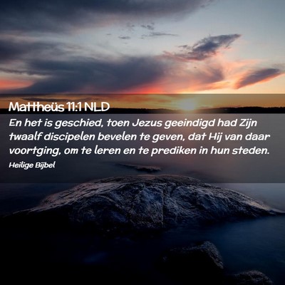 Picture 02 - Mattheüs 11:1 NLD - En het is geschied, toen Jezus geeindigd had Zijn - Bible Verse Picture