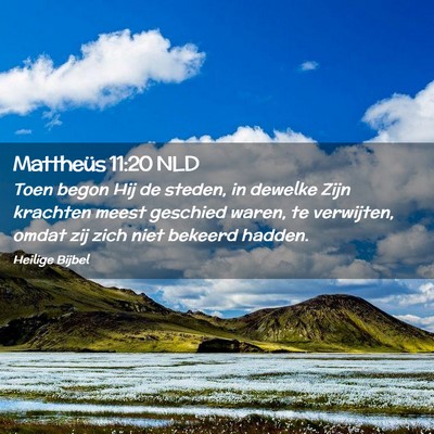 Picture 02 - Mattheüs 11:20 NLD - Toen begon Hij de steden, in dewelke Zijn - Bible Verse Picture