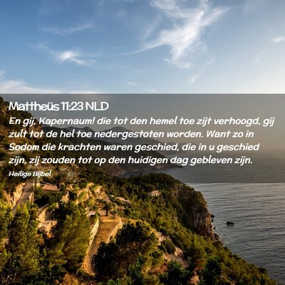 Picture 02 - Mattheüs 11:23 NLD - En gij, Kapernaum! die tot den hemel toe zijt - Bible Verse Picture
