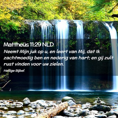 Picture 02 - Mattheüs 11:29 NLD - Neemt Mijn juk op u, en leert van Mij, dat Ik - Bible Verse Picture