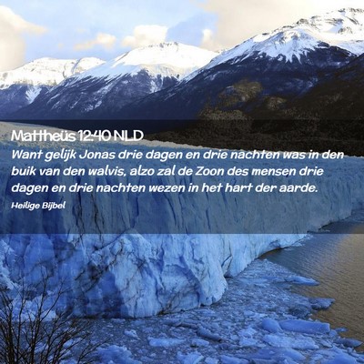 Picture 02 - Mattheüs 12:40 NLD - Want gelijk Jonas drie dagen en drie nachten was - Bible Verse Picture