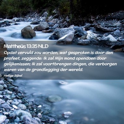 Picture 02 - Mattheüs 13:35 NLD - Opdat vervuld zou worden, wat gesproken is door - Bible Verse Picture