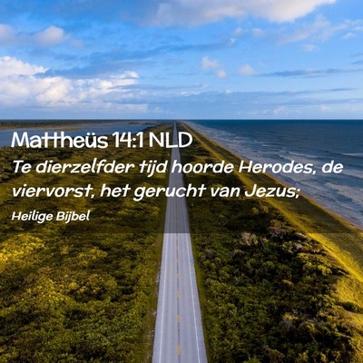 Picture 02 - Mattheüs 14:1 NLD - Te dierzelfder tijd hoorde Herodes, de viervorst, - Bible Verse Picture