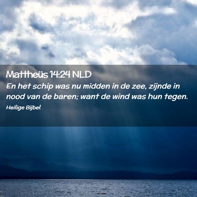 Picture 02 - Mattheüs 14:24 NLD - En het schip was nu midden in de zee, zijnde in - Bible Verse Picture