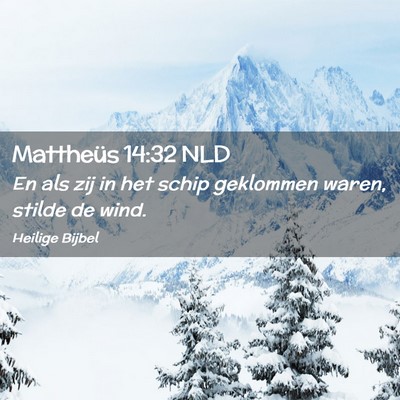 Picture 02 - Mattheüs 14:32 NLD - En als zij in het schip geklommen waren, stilde - Bible Verse Picture