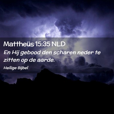 Picture 02 - Mattheüs 15:35 NLD - En Hij gebood den scharen neder te zitten op de - Bible Verse Picture