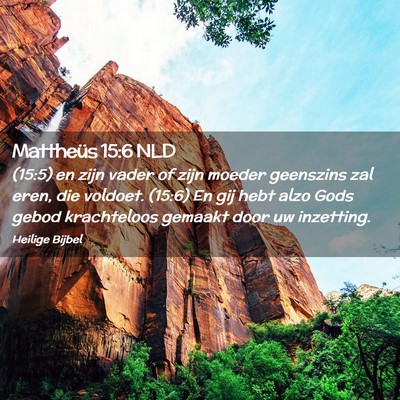 Picture 02 - Mattheüs 15:6 NLD - (15:5) en zijn vader of zijn moeder geenszins zal - Bible Verse Picture