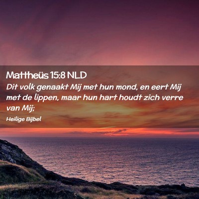 Picture 02 - Mattheüs 15:8 NLD - Dit volk genaakt Mij met hun mond, en eert Mij - Bible Verse Picture